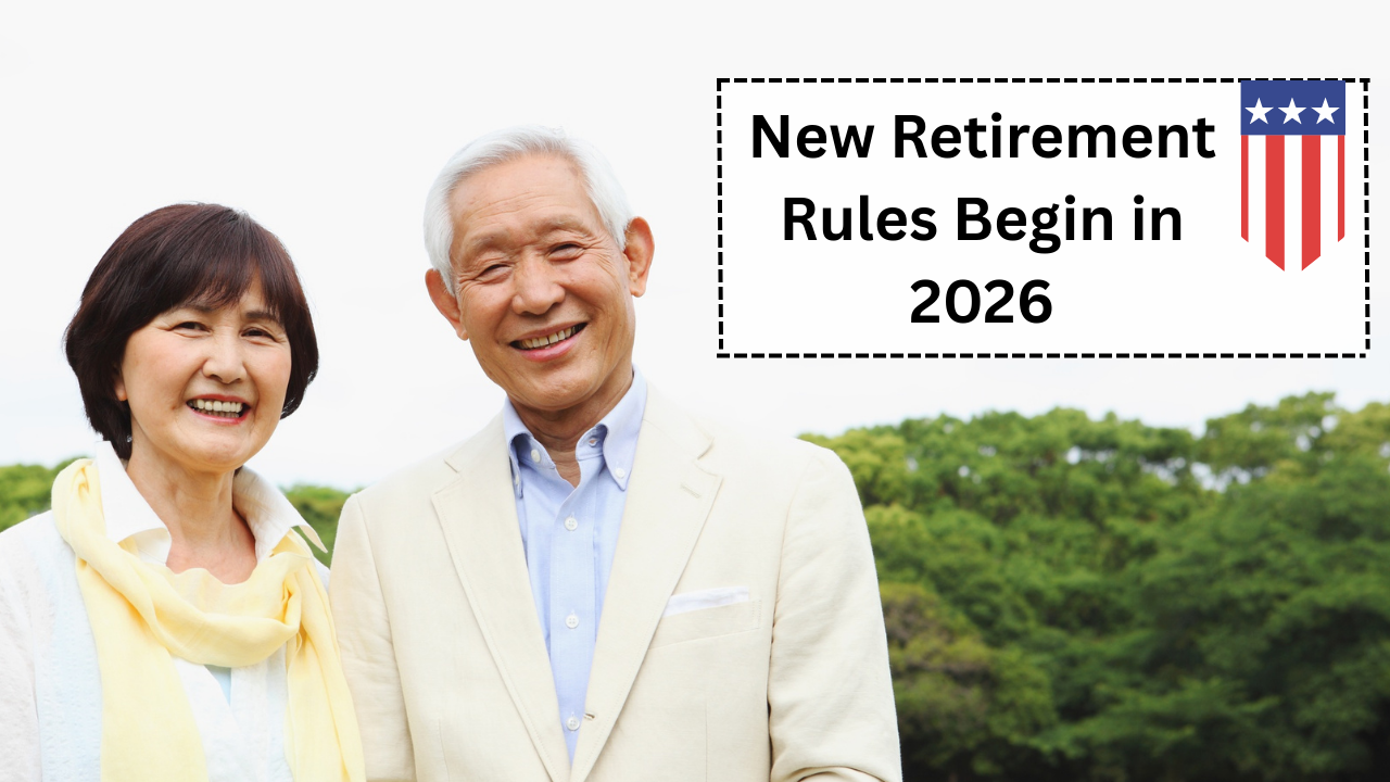 New Retirement Rules Begin in 2026