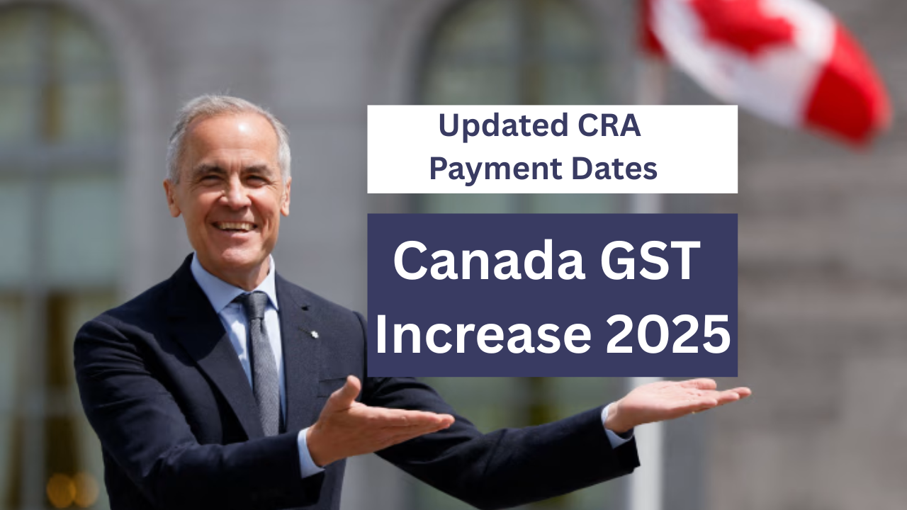 Canada GST Increase 2025 Updated CRA Payment